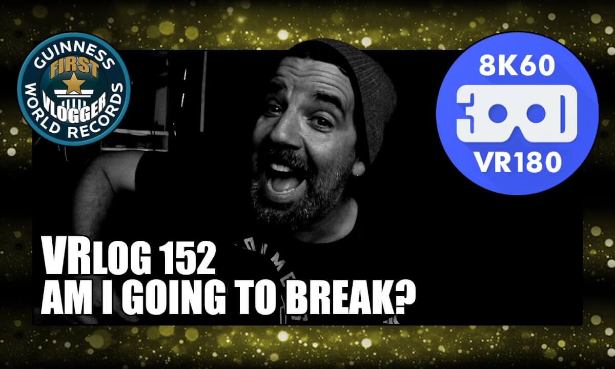Am I Going to Break? (VRLOG 152)
