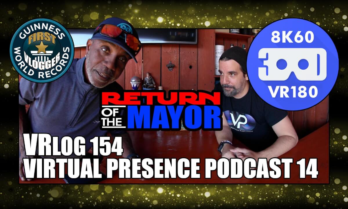 Virtual Presence Podcast 14 "Return of The Mayor" (VRLOG 154)