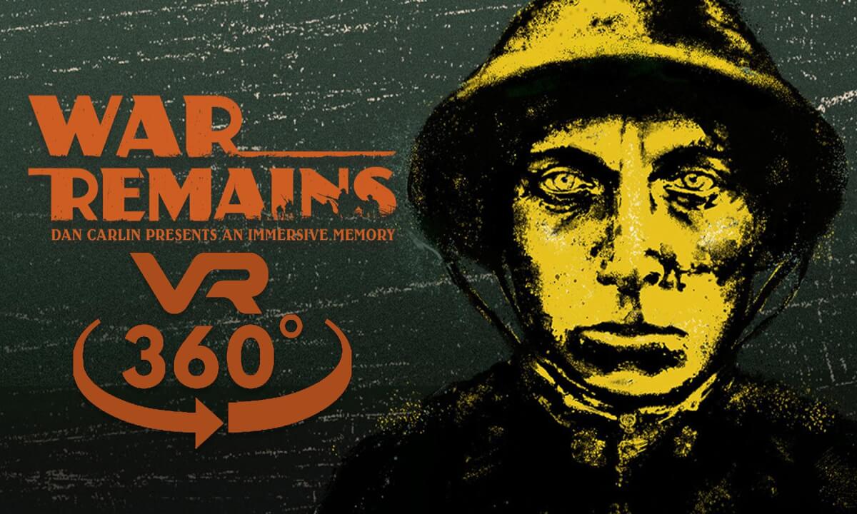 War Remains: Dan Carlin Presents an Immersive Memory VR 360°