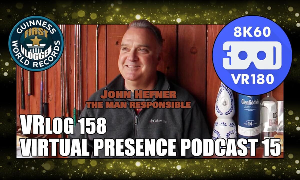 Virtual Presence Podcast 15 "Hef: The Man Responsible" (VRLOG 160)