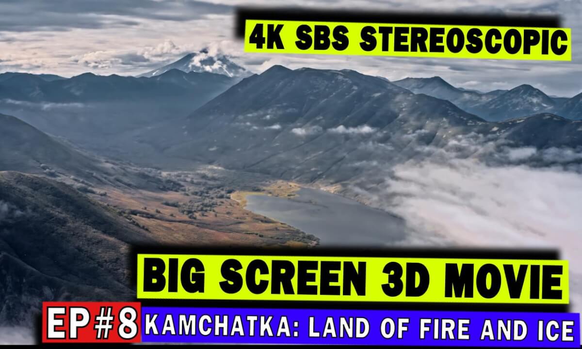 3D Big Screen Ep #8 Kamchatka: Land of Fire and Ice