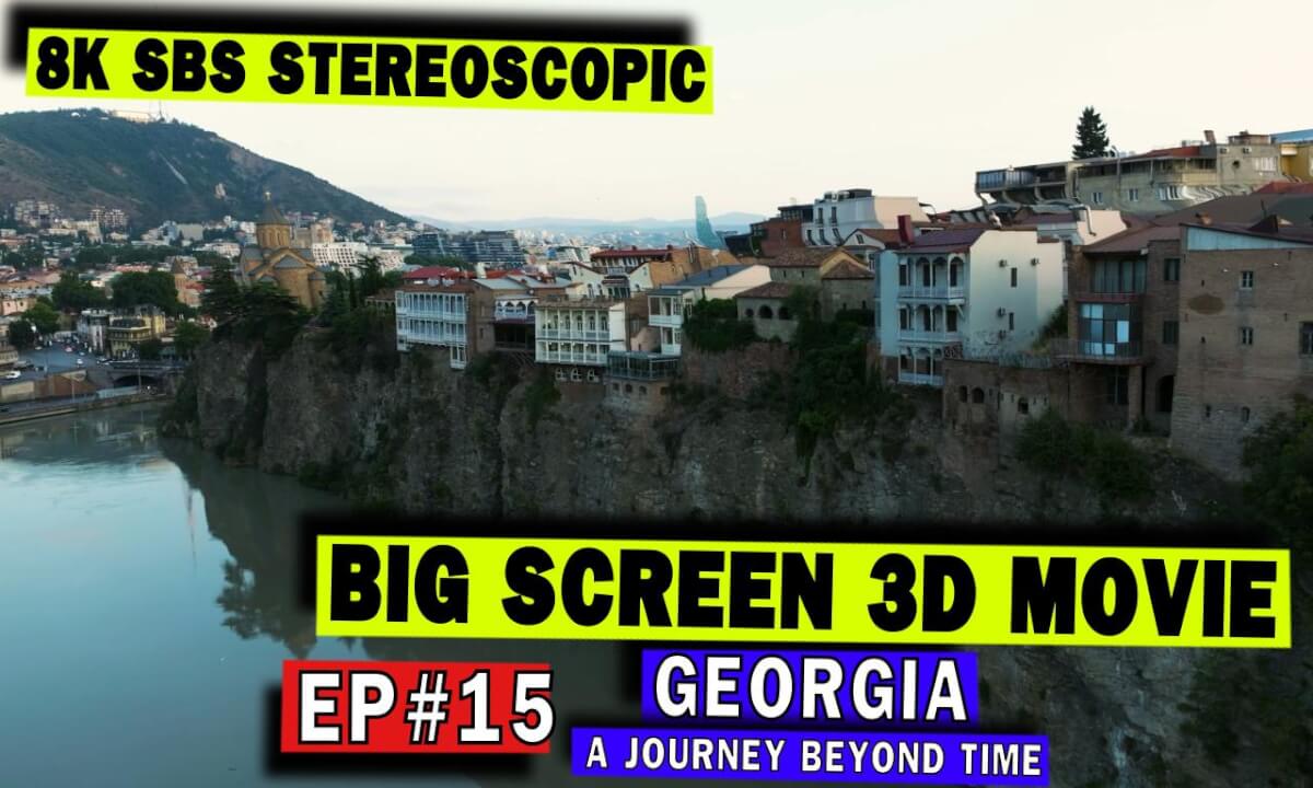 3D Big Screen Ep #15 Georgia in 8K 3D : A Journey Beyond Time