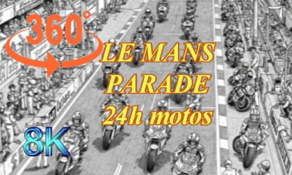 VR360 - 8K - LE MANS 24 heures Moto - Parade et présentation pilotes VR Video VR360 - 8K - LE MANS 24 heures Moto - Parade et présentation pilotes VR
