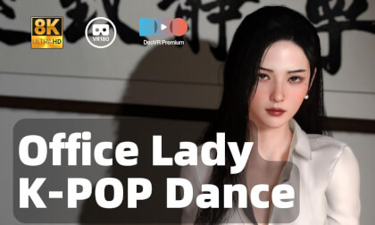 Office Lady K-POP dance - 8K VAM MMD VR Video Office Lady K-POP dance - 8K VAM MMD VR