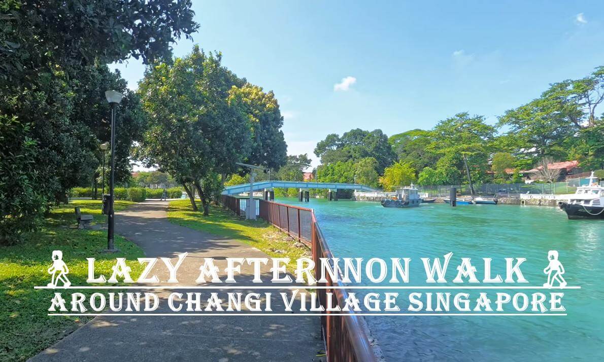 Lazy Afternoon Walk around Changi Village, Singapore | 🚶Leisure Walking 🚶 |