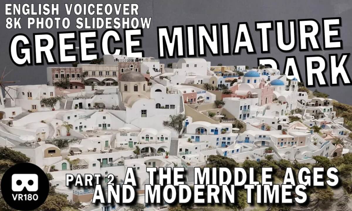 Greece in Miniature Park in Athens – Part 2: The Middle Ages and Modern Times