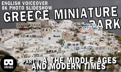 Greece in Miniature Park in Athens – Part 2: The Middle Ages and Modern Times VR Video Greece in Miniature Park in Athens – Part 2: The Middle Ages and Modern Times VR
