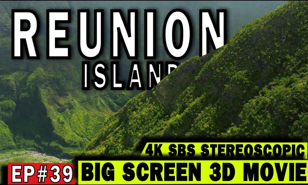 3D Big Screen Ep #39: Réunion – The Island Where Earth Breathes