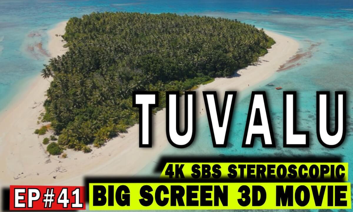 3D Big Screen Ep #41: Tuvalu – Where Ocean Whispers to the Sky