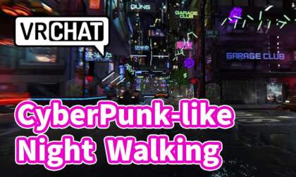 【VRChat/4K】CyberPunk-like Night Walking 【VRChat/4K】CyberPunk-like Night Walking
