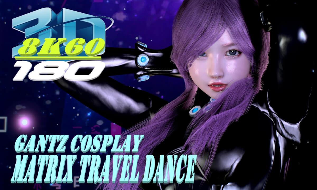 Matrix Travel Dance, Gantz Cosplay, 8K 3D VR180, Song - Matrix World, MMD, VaM, kpop, ダンス, 3DVR