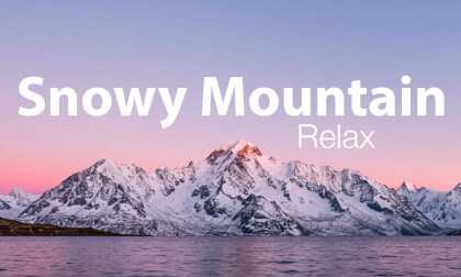 Snowy Mountain- Relax Snowy Mountain- Relax