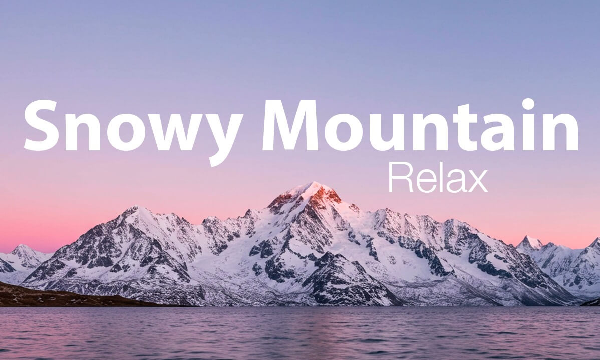 Snowy Mountain- Relax