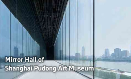 Mirror Hall of Shanghai Pudong Art Museum Mirror Hall of Shanghai Pudong Art Museum