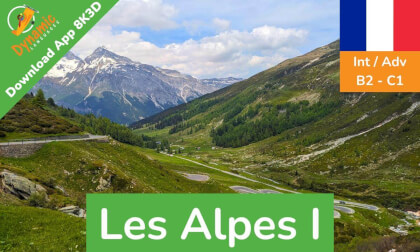 Les Alpes I (Int/Adv) | Learn French in VR | 360 8K3D | DYNAMIC LANGUAGES Les Alpes I (Int/Adv) | Learn French in VR | 360 8K3D | DYNAMIC LANGUAGES