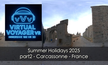 Summer Holidays 2025 part 2 -Carcassonne - France VR Video Summer Holidays 2025 part 2 -Carcassonne - France VR
