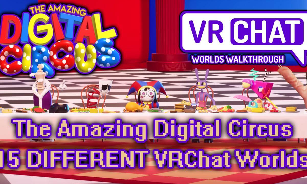 The Amazing Digital Circus - 15 Different VRChat Worlds