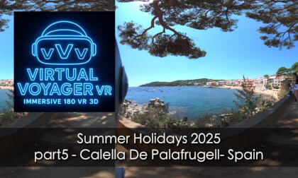 Summer Holidays 2025 part 5 - Calella De Palafrugell - Spain VR Video Summer Holidays 2025 part 5 - Calella De Palafrugell - Spain VR