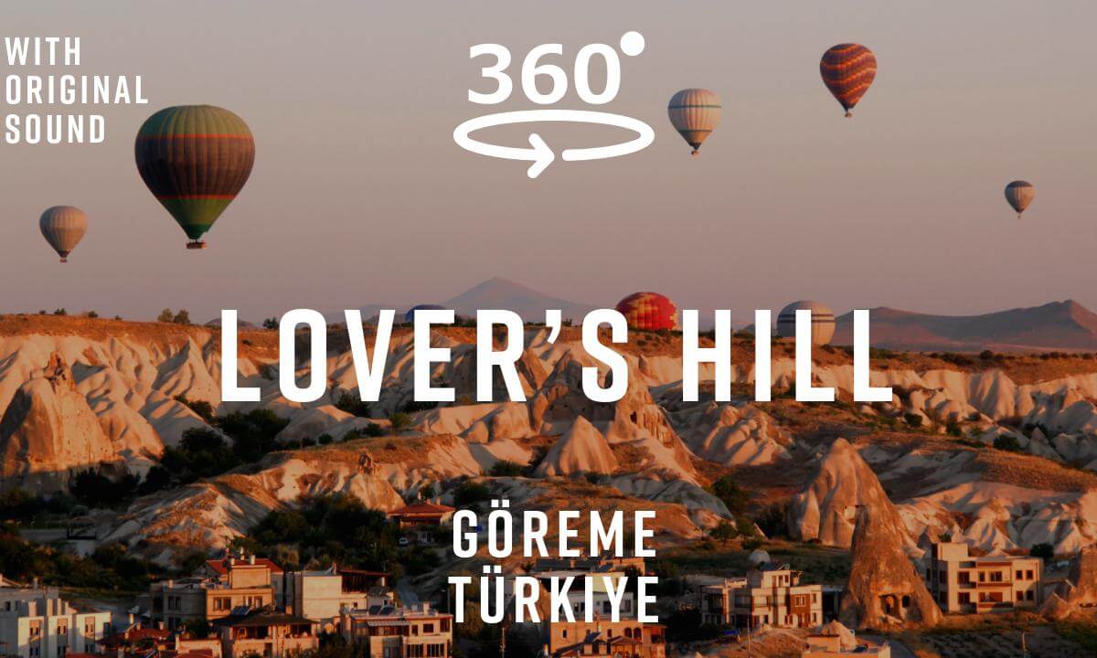 Lover’s Hill – Göreme, Türkiye 🇹🇷 | 360° Walking Tour | Original Sound