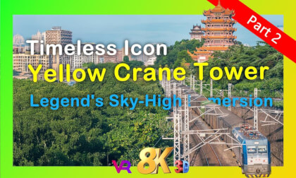 Yellow Crane Tower - Ancient Phoenix Reborn | 黄鹤楼 - 千年涅槃,沉浸传奇 (Part 2) VR Video Yellow Crane Tower - Ancient Phoenix Reborn | 黄鹤楼 - 千年涅槃,沉浸传奇 (Part 2) VR