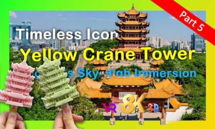 Yellow Crane Tower - Ancient Phoenix Reborn | 黄鹤楼 - 千年涅槃,沉浸传奇 (Part 5) VR Video Yellow Crane Tower - Ancient Phoenix Reborn | 黄鹤楼 - 千年涅槃,沉浸传奇 (Part 5) VR