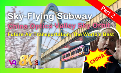 Wuhan Optics Valley Sky Orbit:Future Air Transportation, The World's Best | 武汉光谷空轨(会飞的地铁),未来空中交涌,世界之最 (Part 2) Wuhan Optics Valley Sky Orbit:Future Air Transportation, The World's Best | 武汉光谷空轨(会飞的地铁),未来空中交涌,世界之最 (Part 2)