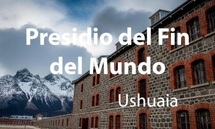 Ushuaia- Presidio del Fin del Mundo Ushuaia- Presidio del Fin del Mundo