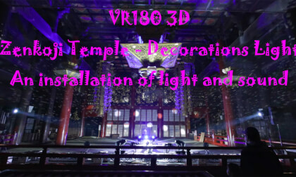 (VR180 3D) 2022.12.17 Zenkoji Temple - Decorations Light VR Video (VR180 3D) 2022.12.17 Zenkoji Temple - Decorations Light VR