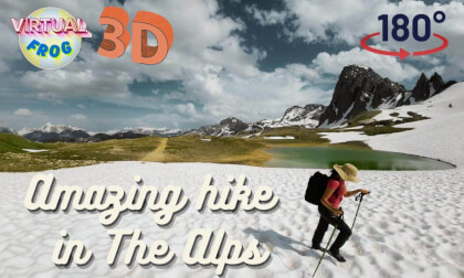 Charms of France | Amazing hike in the Alps in La Vanoise national park | 8K 3D VR180 Charms of France | Amazing hike in the Alps in La Vanoise national park | 8K 3D VR180