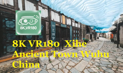 8K VR180  Xihe Ancient Town Wuhu China 8K VR180  Xihe Ancient Town Wuhu China