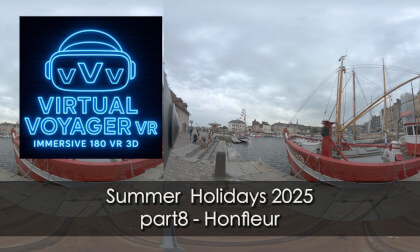 Summer Holidays 2025 part 8 - Honfleur VR Video Summer Holidays 2025 part 8 - Honfleur VR