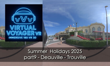 Summer Holidays 2025 part 9 - Deauville-Trouville VR Video Summer Holidays 2025 part 9 - Deauville-Trouville VR