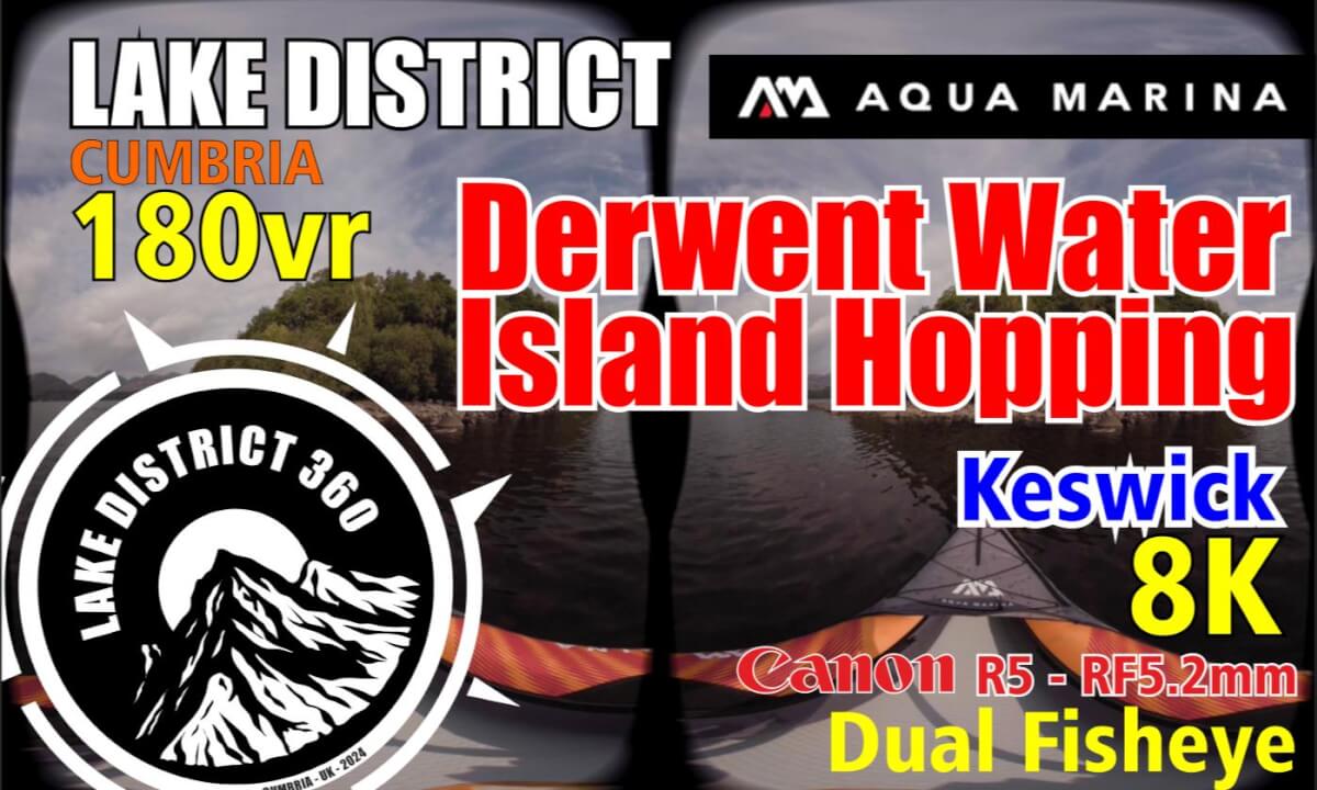 Lake District Derwent Water island Hopping Kayak - Keswick- VR 180 8K - Aqua Marina Memba 330
