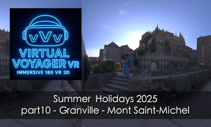 Summer Holidays 2025 part 10 - Granville - Mont Saint-Michel VR Video Summer Holidays 2025 part 10 - Granville - Mont Saint-Michel VR
