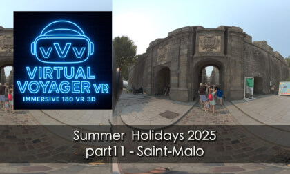 Summer Holidays 2025 part 11 -  Saint-Malo VR Video Summer Holidays 2025 part 11 -  Saint-Malo VR