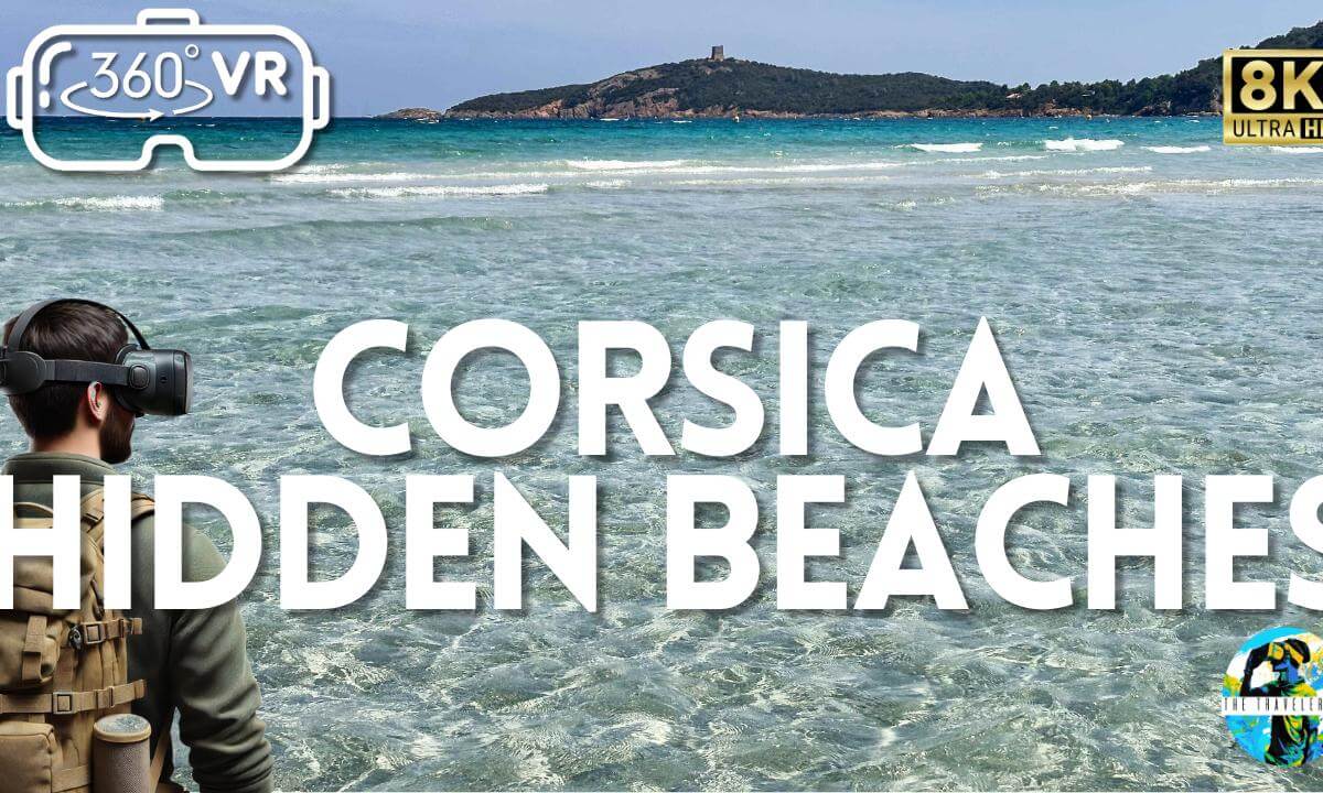 Corsica’s Hidden Paradise Beaches 360° Virtual Reality | 8K VR Tour