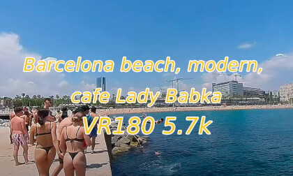 Enjoy of daily walk by Barcelona beach, modern, cafe Lady Babka VR Video Enjoy of daily walk by Barcelona beach, modern, cafe Lady Babka VR