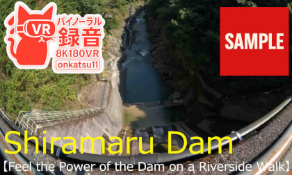 【SAMPLE】🌊 [8K VR180 & Binaural Audio]Shiramaru Dam — Feel the Power of the Dam on a Riverside Walk