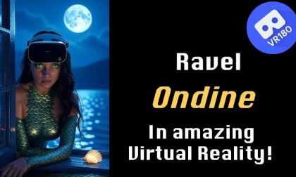M. Ravel -- Ondine (from Gaspard de la nuit).  In amazing Virtual Reality! [8K]