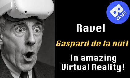 M. Ravel -- Gaspard de la nuit.  In amazing Virtual Reality! [8K]