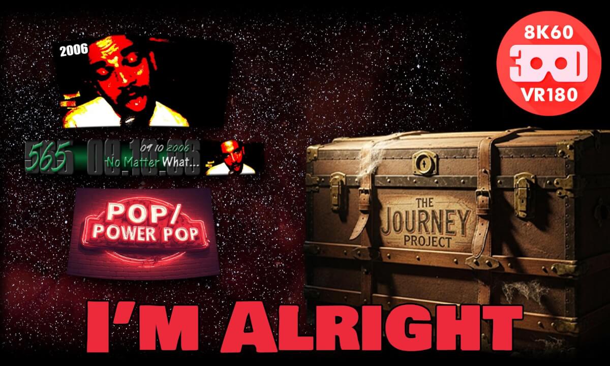 I'm Alright (The Journey Project 001 - Entry 2570 - VRLOG 183)