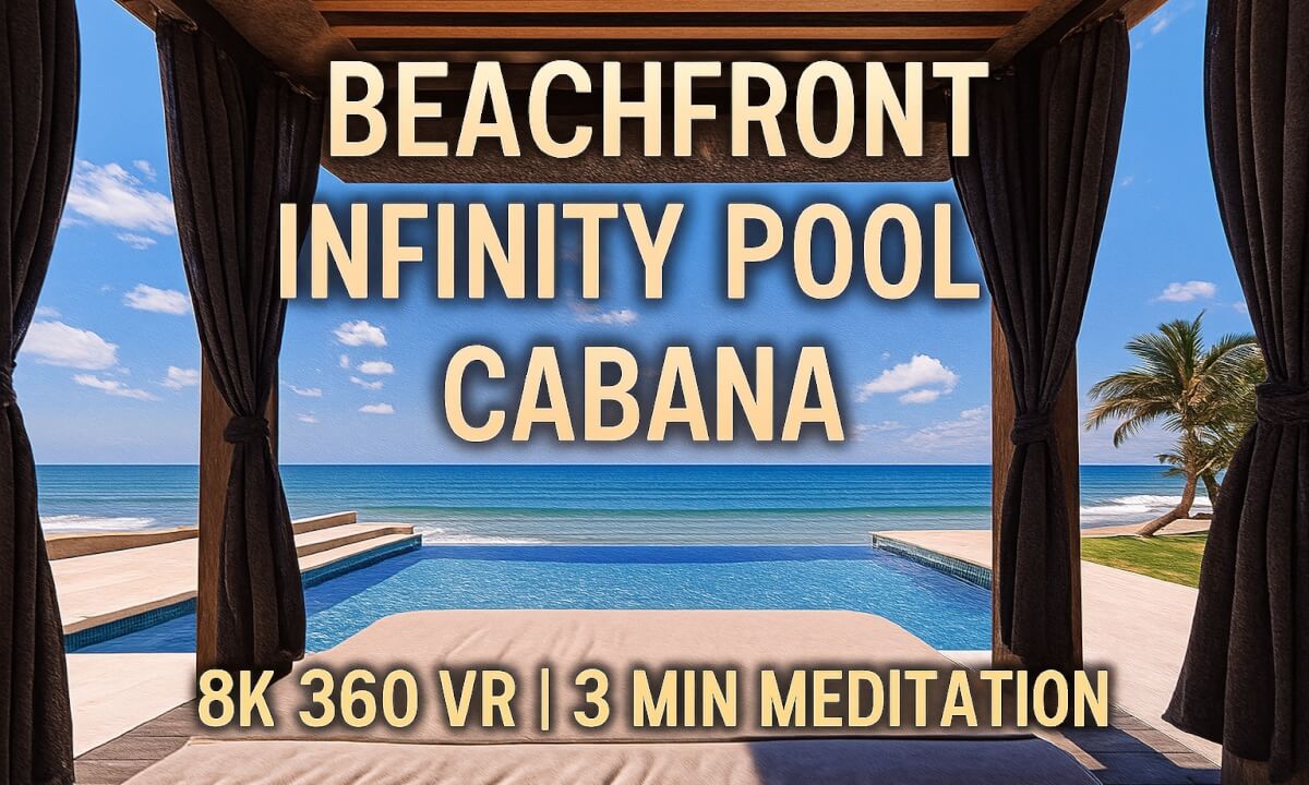 Beachfront Infinity Pool Cabana 8K 360 VR | Feel the Ocean Breeze & Relax in Paradise