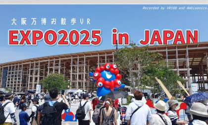 Walking Through the Future: Exploring Expo 2025 Osaka /Ambisonics and VR180 VR Video Walking Through the Future: Exploring Expo 2025 Osaka /Ambisonics and VR180 VR