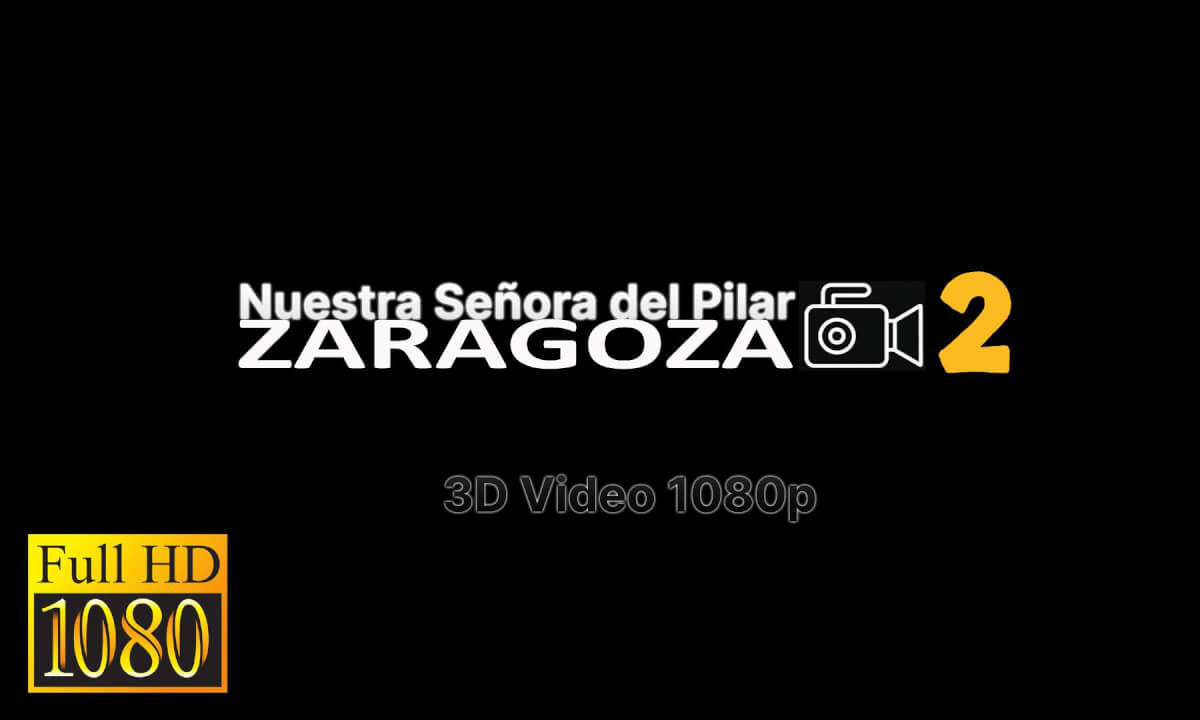 2. Nuestra Señora del Pilar ZARAGOZA 3D/SBS 1080p