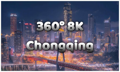 360° 8K Chongqing | 重慶 | 충칭 | じゅうけい