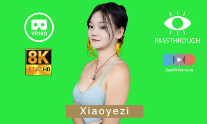 Xiaoyezi - 8K - Passthrough