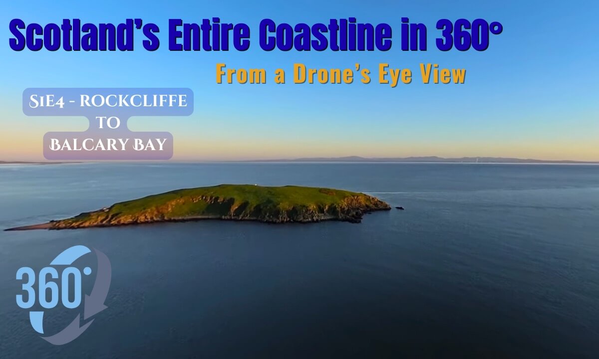 Scotland’s Entire Coastline in 360°– S1e4: Rockcliffe to Balcary Bay
