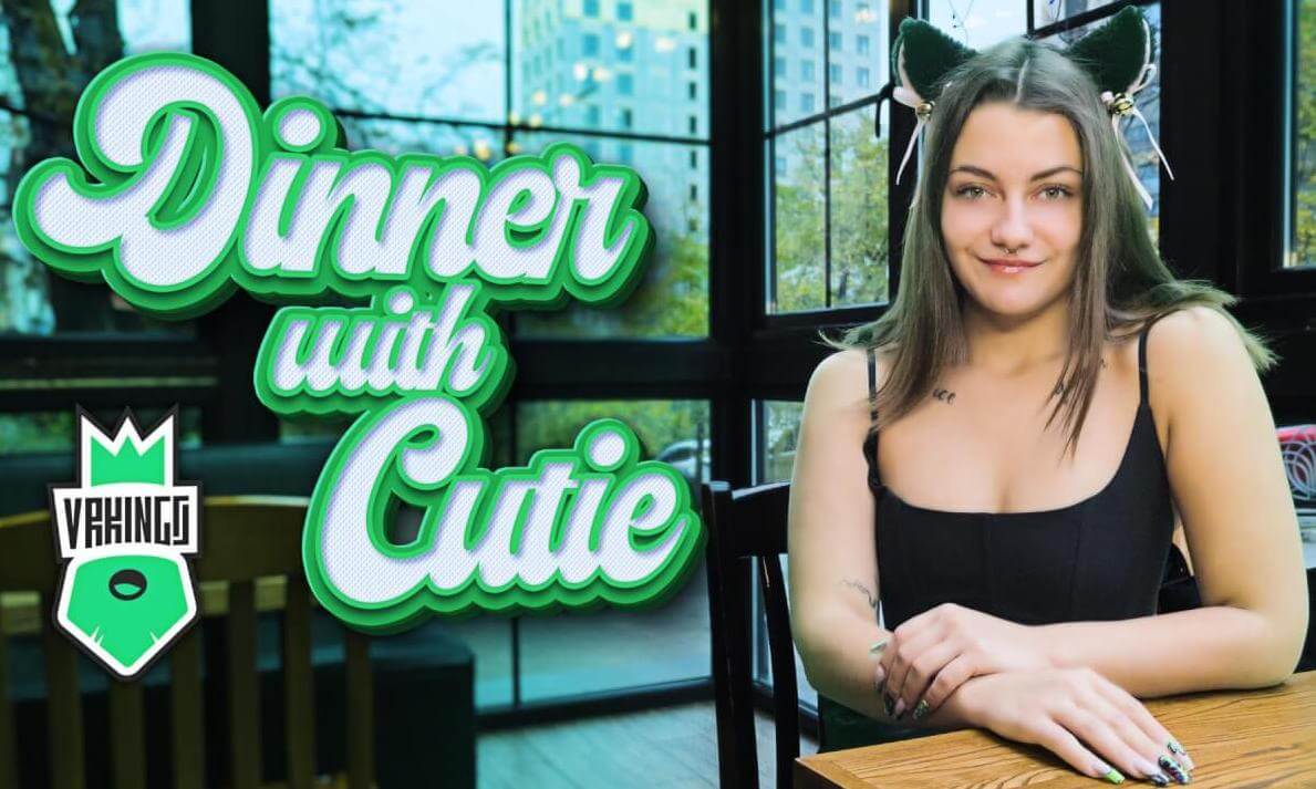 Dinner with cutie)