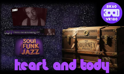Heart and Body (The Journey Project 044 - VRLOG 249)