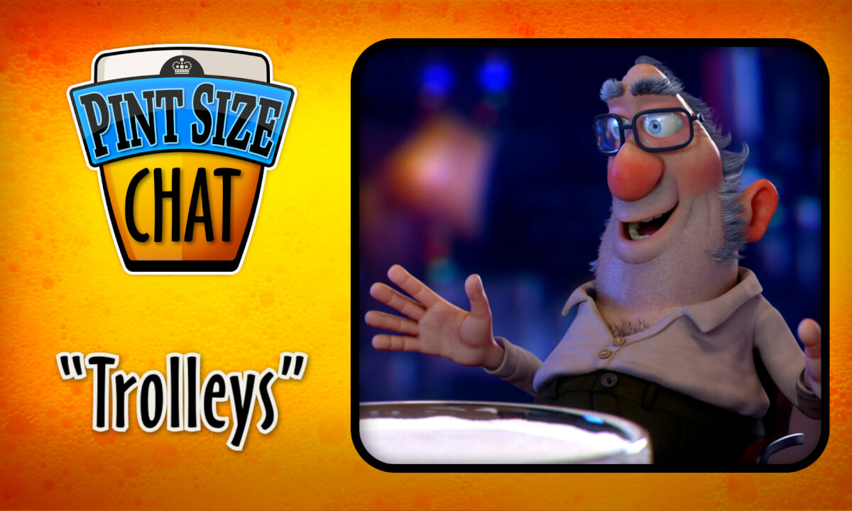 TROLLEYS?! Pint Size Chat.
